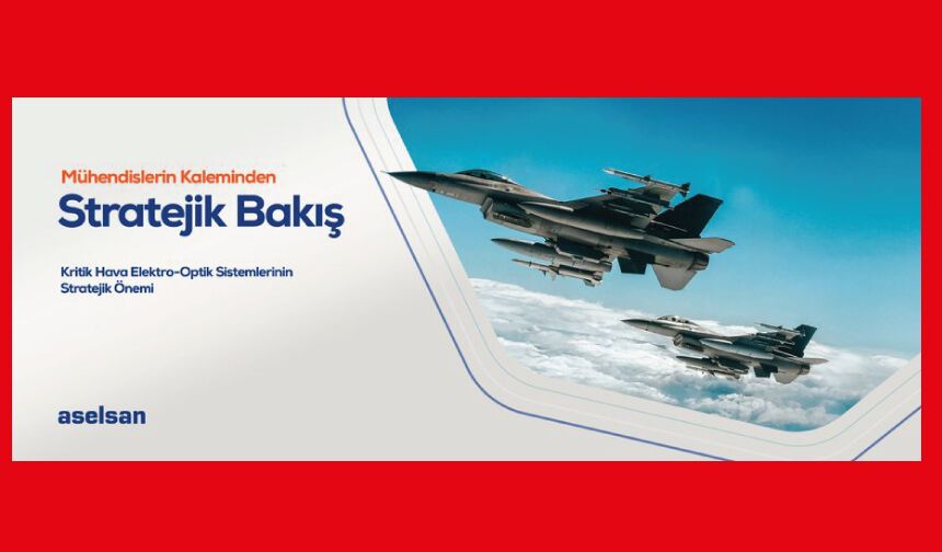 Kritik Hava Elektro-Optik Sistemlerinin Stratejik Önemi