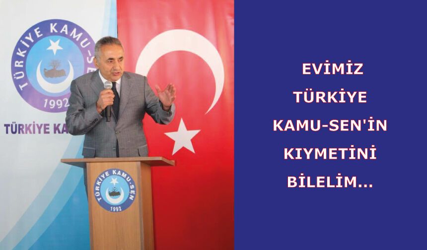 Türkiye Kamu Sen’in geçmişi Mücadeledir, çiledir zorluklardır