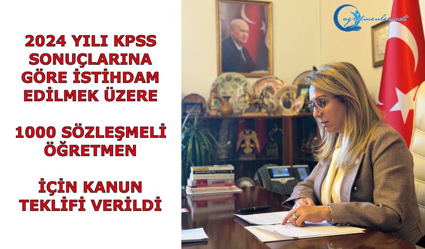 2024 yılı KPSS sonuçlarına göre istihdam edilmek üzere 1000 sözleşmeli öğretmen için kanun teklifi verildi