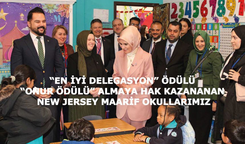 “En İyi Delegasyon” ve “Onur Ödülü” almaya hak kazandığı New Jersey Maarif Okullarımız