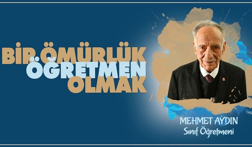 Bir Ömürlük Öğretmen Olmak serisinde Mehmet AYDIN
