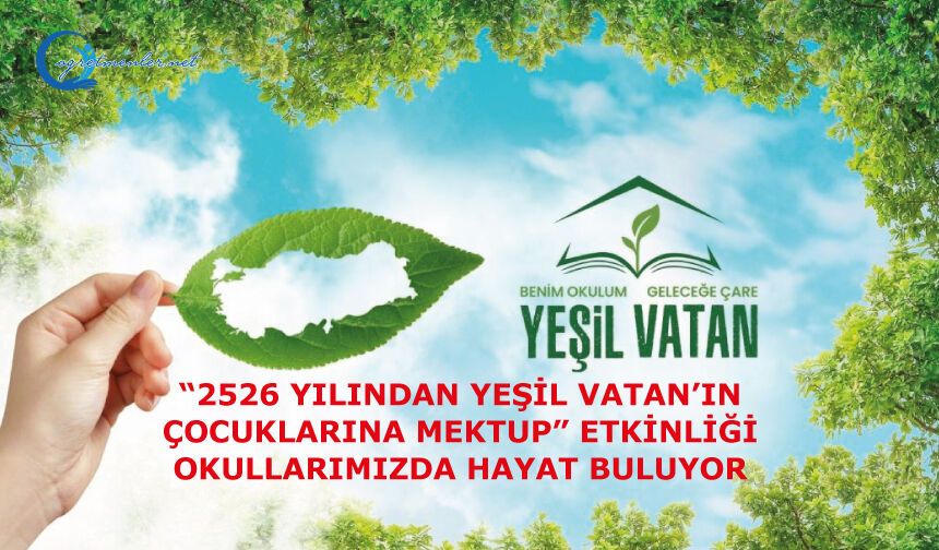 “2526 Yılından Yeşil Vatan’ın Çocuklarına Mektup” etkinliği okullarımızda hayat buluyor
