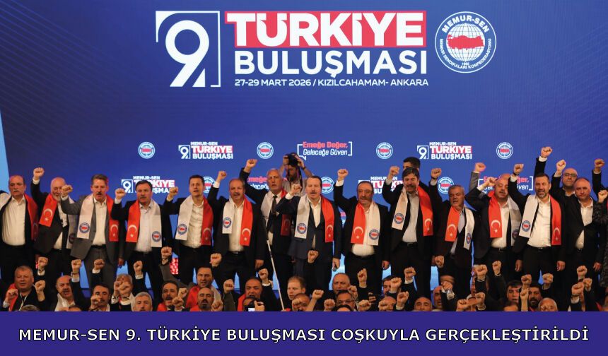 Memur-Sen 9. Türkiye Buluşması Coşkuyla Gerçekleştirildi