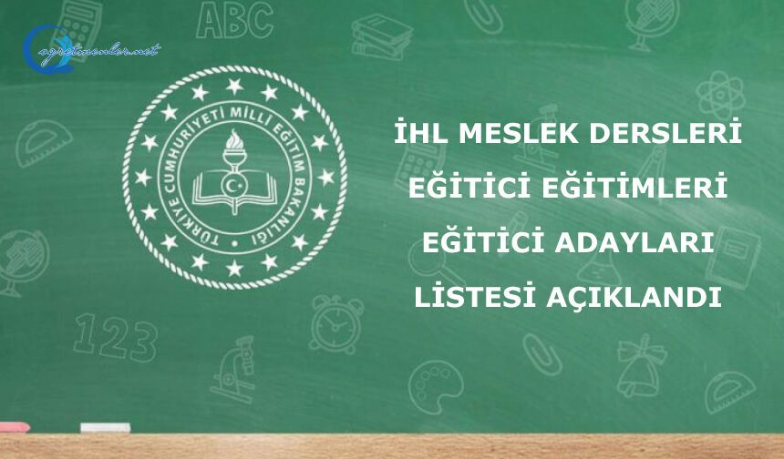 İHL Meslek Dersleri Eğitici Eğitimleri Eğitici Adayları Listesi Açıklandı
