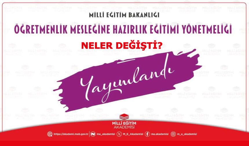 Millî Eğitim Bakanlığı Öğretmenlik Mesleğine Hazırlık Eğitimi Yönetmeliğinde neler değişti?