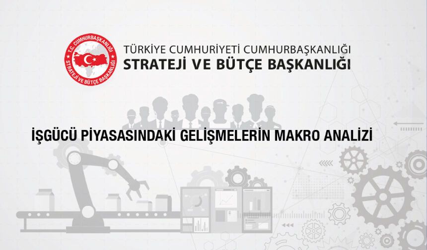 İşgücü Piyasasındaki Gelişmelerin Makro Analizi – 2025 Yılı IV. Çeyrek Raporu