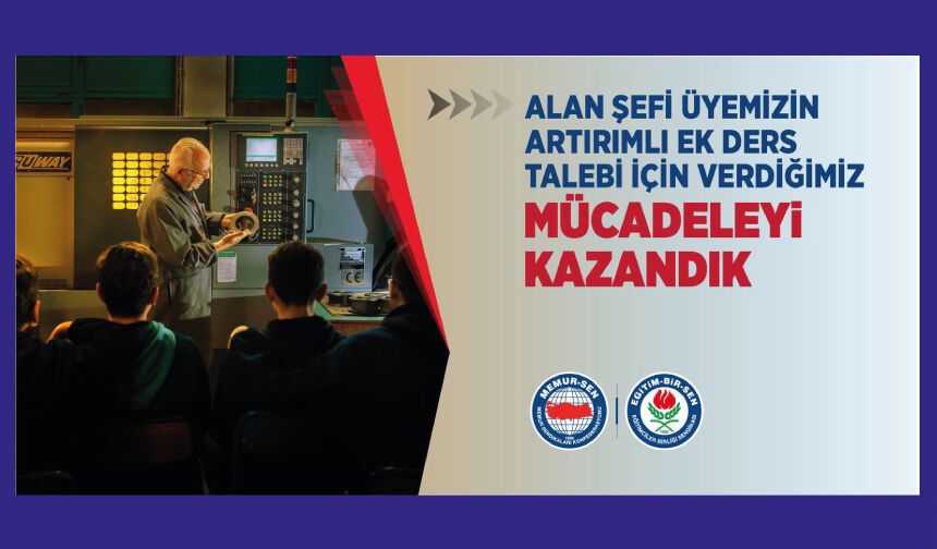 Alan Şefi Üyemizin Artırımlı Ek Ders Talebi İçin Verdiğimiz Mücadeleyi Kazandık
