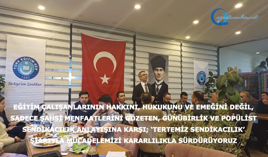 Tertemiz sendikacılık’ şiarıyla mücadelemizi kararlılıkla sürdürüyoruz