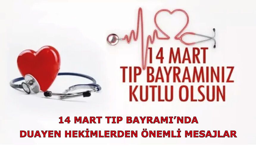14 Mart Tıp Bayramı’nda duayen hekimlerden önemli mesajlar