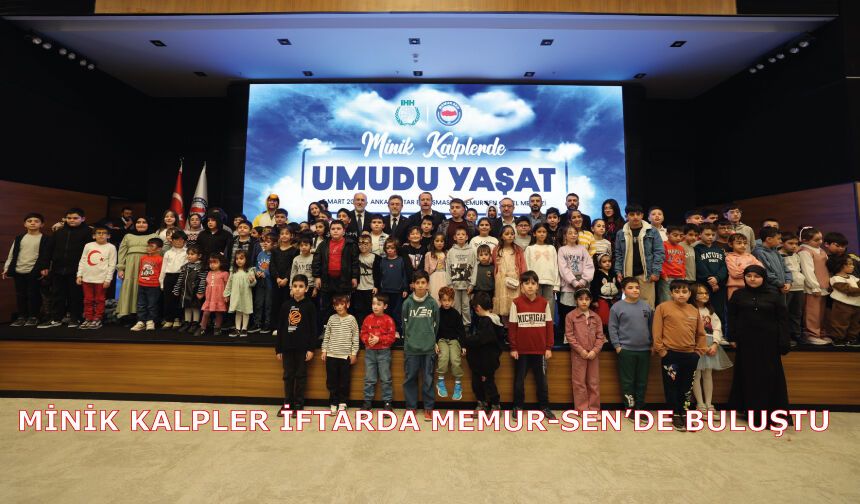 Minik Kalpler İftarda Memur-Sen’de Buluştu