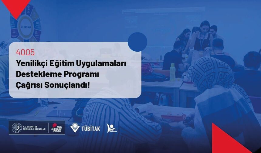 4005–Yenilikçi Eğitim Uygulamaları Destekleme Programı Çağrısı Sonuçlandı