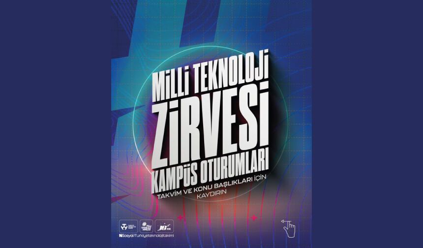 "Milli Teknoloji Zirvesi Kampüs Oturumları" bu bahar üniversitelerde!