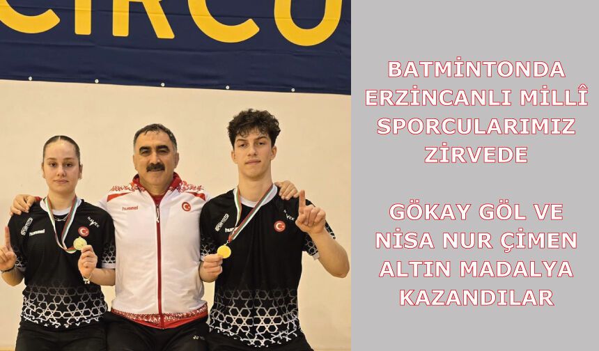 Batmintonda Erzincanlı Millî Sporcularımız Zirvede