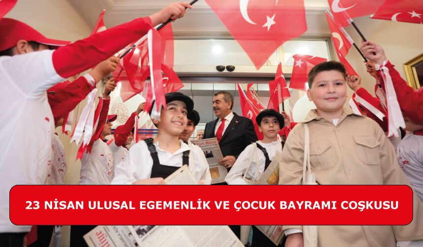 23 Nisan Ulusal Egemenlik ve Çocuk Bayramı Coşkusu