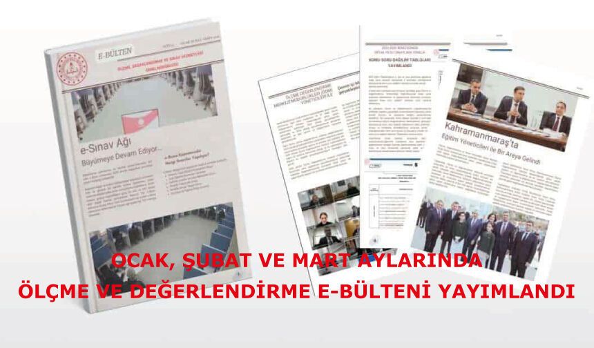 Ocak, Şubat Ve Mart Aylarında Ölçme Ve Değerlendirme E-Bülteni Yayımlandı