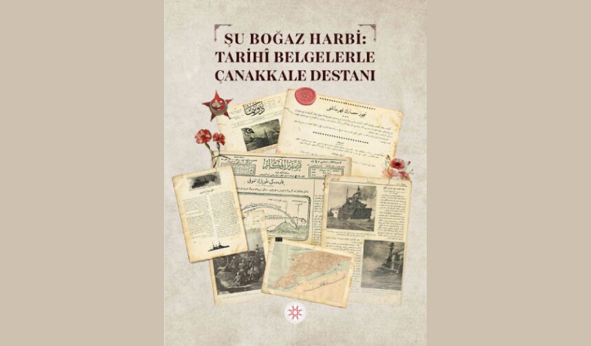 Şu Boğaz Harbi: Tarihî Belgelerle Çanakkale Destanı