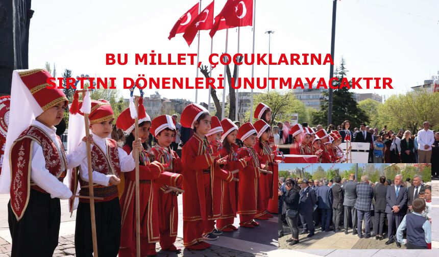 Bu Millet, Çocuklarına Sırtını Dönenleri Unutmayacaktır