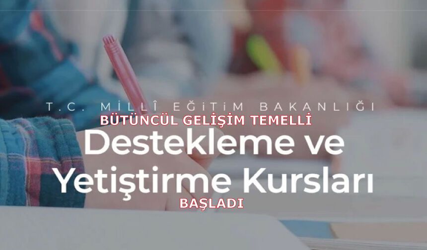 Bütüncül Gelişim Temelli Destekleme ve Yetiştirme Kursları (DYK) başladı
