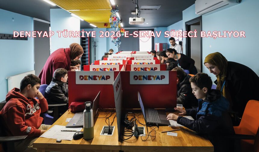 DENEYAP Türkiye 2026 E-Sınav Süreci Başlıyor: