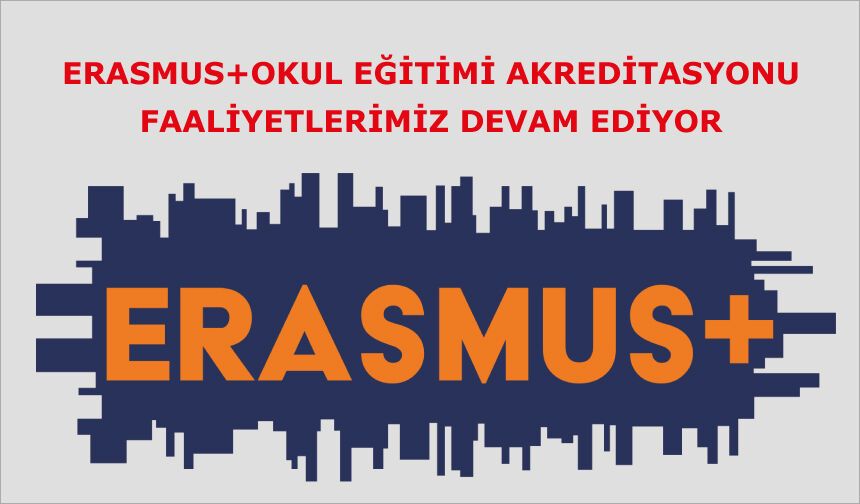 Erasmus+Okul Eğitimi Akreditasyonu faaliyetlerimiz devam ediyor