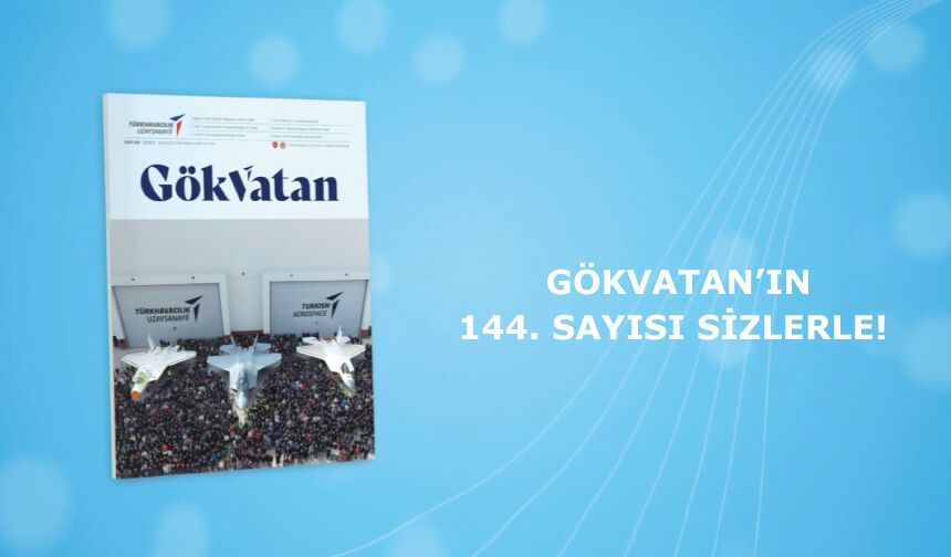 GÖKVATAN’ın 144. sayısı sizlerle!