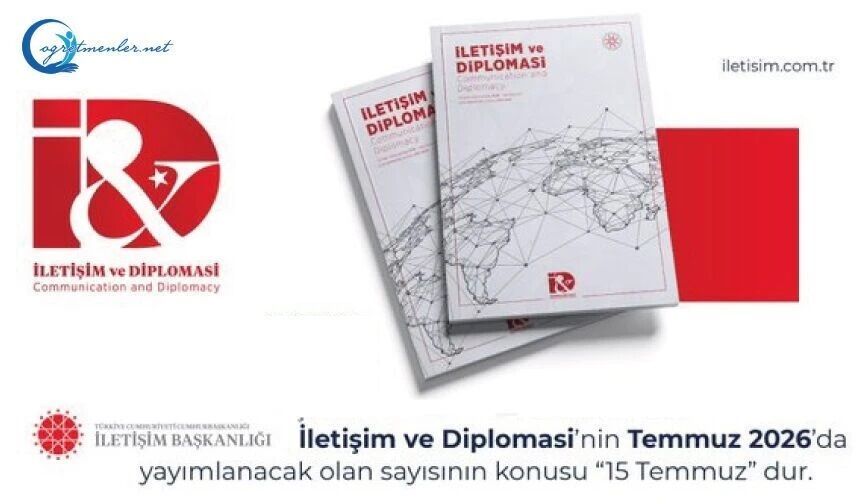 İletişim ve Diplomasi’nin Temmuz 2026’da yayımlanacak “15 Temmuz” konulu sayısı
