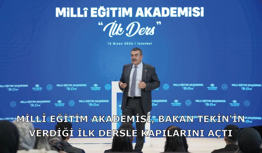 Millî Eğitim Akademisi, Bakan Tekin'in Verdiği İlk Dersle Kapılarını Açtı