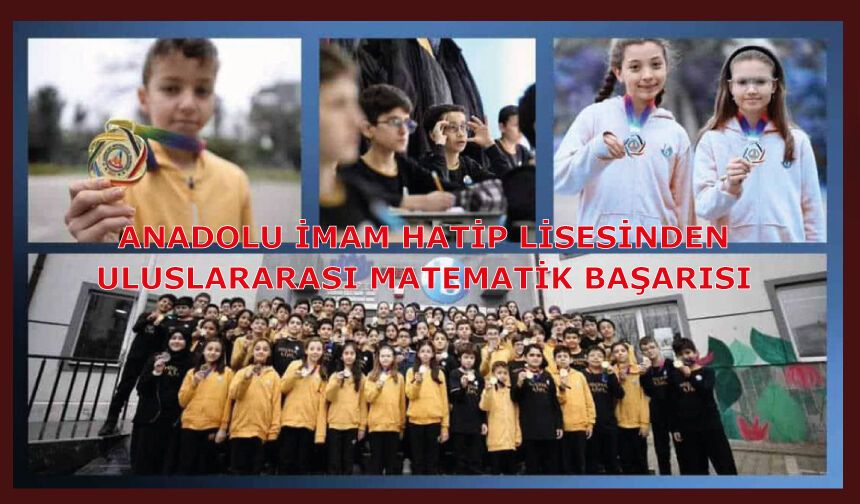 Anadolu İmam Hatip Lisesi Öğrencilerinden Uluslararası Matematik Başarısı