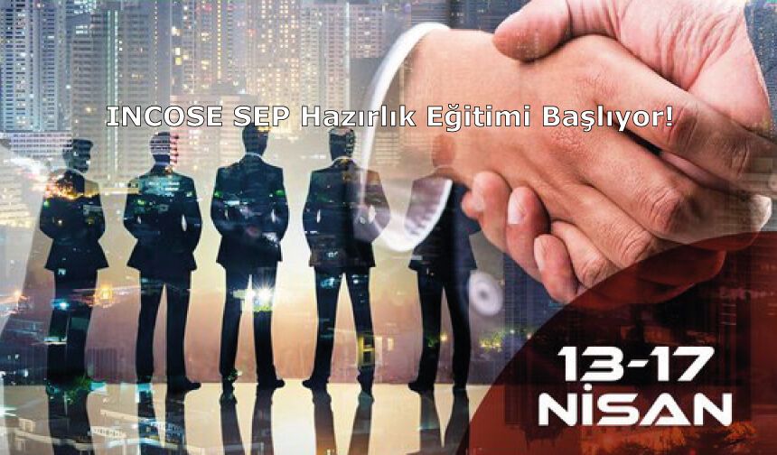 INCOSE SEP Hazırlık Eğitimi Başlıyor!