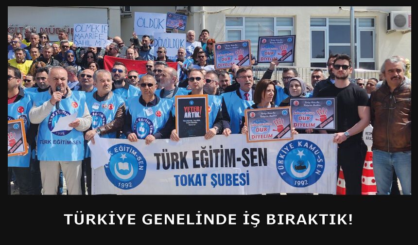 Türkiye Genelinde İş Bıraktık!