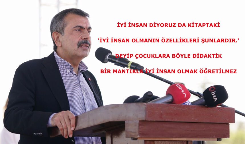 İyi insan olmanın özellikleri şunlardır.' deyip çocuklara iyi insan olmak öğretilmez