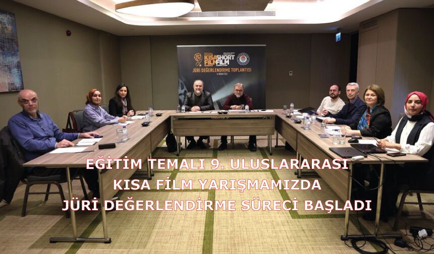 Eğitim Temalı 9. Uluslararası Kısa Film Yarışmamızda Jüri Değerlendirme Süreci Başladı