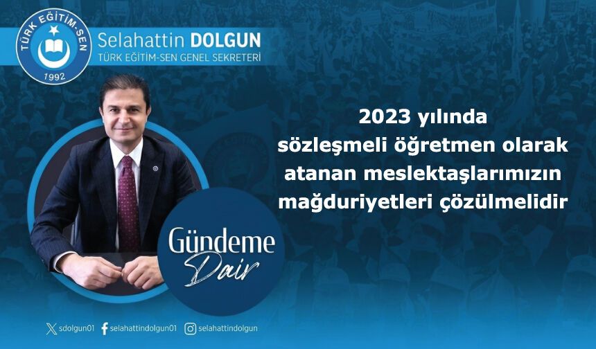 2023 yılında sözleşmeli öğretmen olarak atanan meslektaşlarımızın mağduriyetleri çözülmelidir