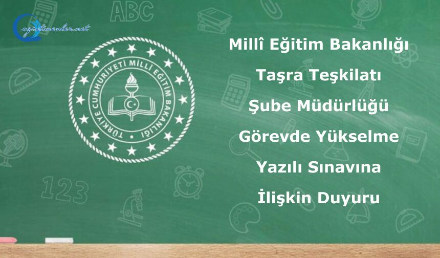Millî Eğitim Bakanlığı Taşra Teşkilatı Şube Müdürlüğü Görevde Yükselme Yazılı Sınavına İlişkin Duyuru