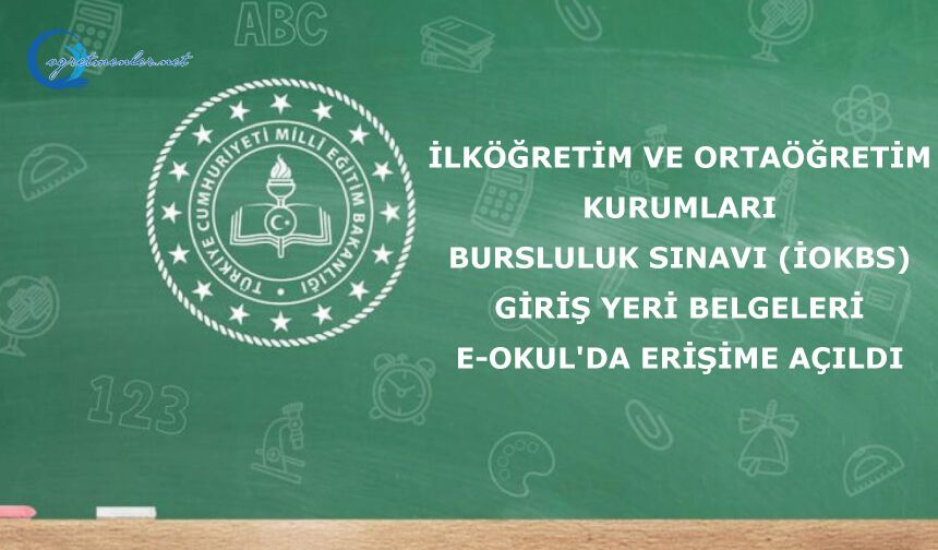 İlköğretim ve Ortaöğretim Kurumları Bursluluk Sınavı (İOKBS) giriş yeri belgeleri, e-Okul'da erişime açıldı