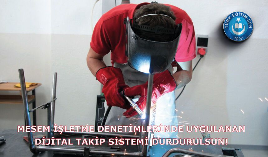 MESEM İşletme Denetimlerinde Uygulanan Dijital Takip Sistemi Durdurulsun!