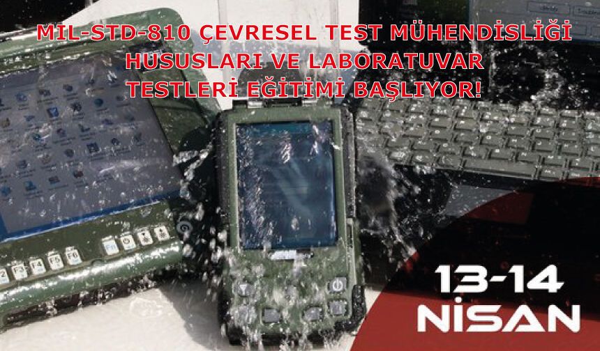 MIL-STD-810 Çevresel Test Mühendisliği Hususları ve Laboratuvar Testleri Eğitimi Başlıyor!
