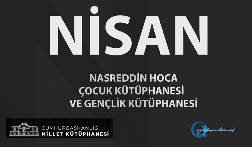 Nasreddin Hoca Çocuk Kütüphanesi ve Gençlik Kütüphanesi Nisan Ayı Etkinlik Takvimi