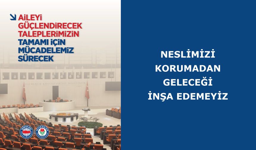 Neslimizi Korumadan Geleceği İnşa Edemeyiz