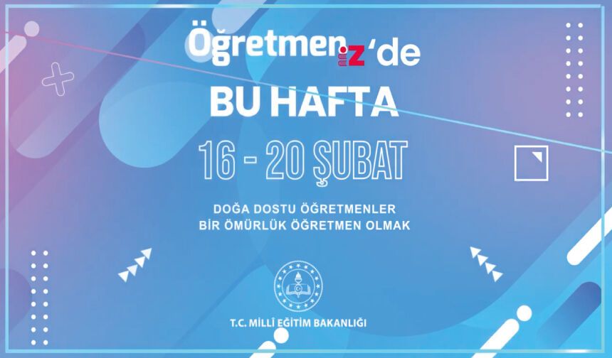 ÖğretmenİZ'de Bu Hafta