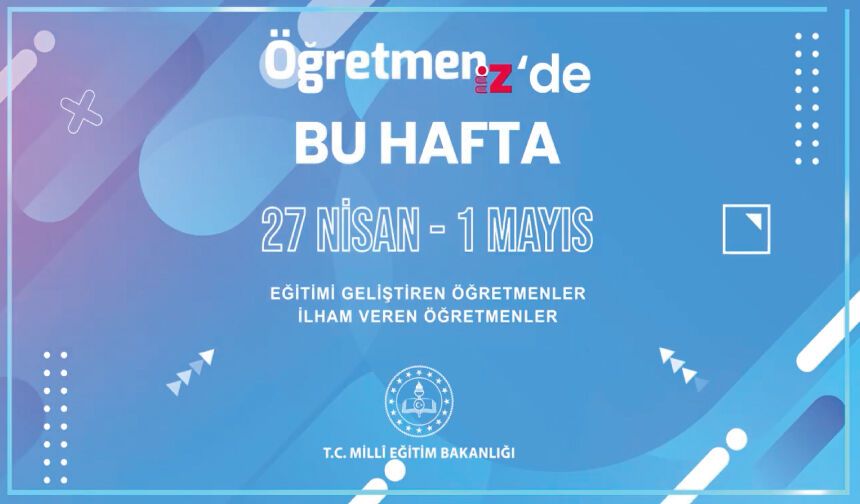 ÖğretmenİZ'de Bu Hafta
