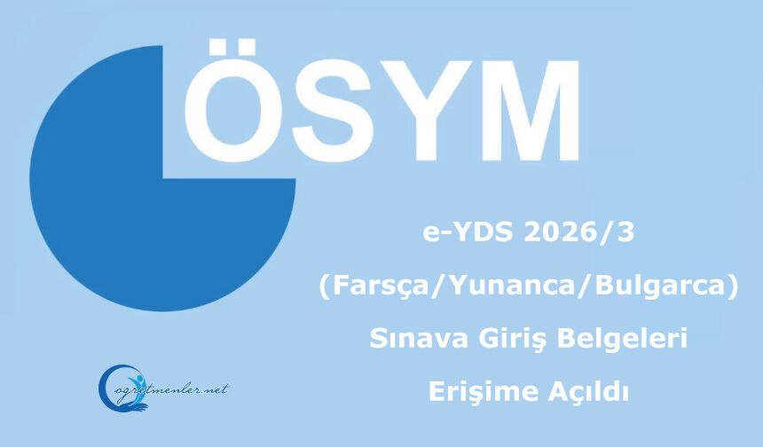 e-YDS 2026/3 (Farsça/Yunanca/Bulgarca) Sınava Giriş Belgeleri Erişime Açıldı