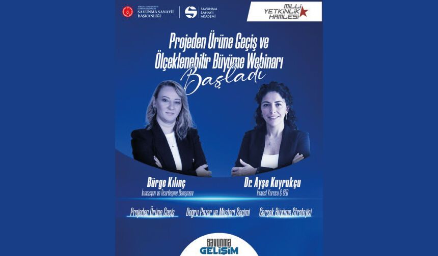 "Projeden Ürüne Geçiş ve Ölçeklenebilir Büyüme" Webinarı Başladı