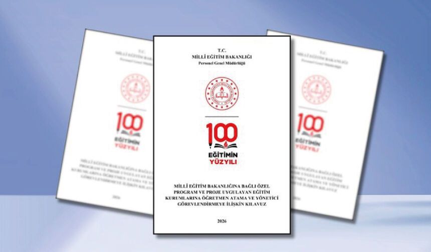 Proje Okullarına Öğretmen Ataması ve Yönetici Görevlendirmeye İlişkin Kılavuzu Yayımlandı
