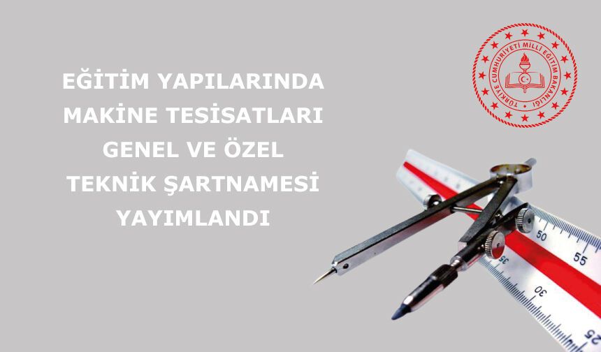 Eğitim Yapılarında Makine Tesisatları Genel ve Özel Teknik Şartnamesi Yayımlandı