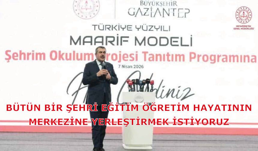 Bütün bir şehri eğitim öğretim hayatının merkezine yerleştirmek istiyoruz