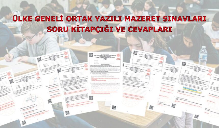 Ülke Geneli Ortak Yazılı Mazeret Sınavları Soru Kitapçığı Ve Cevapları