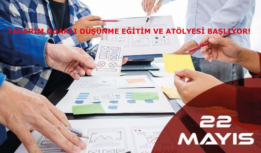 Tasarım Odaklı Düşünme Eğitim ve Atölyesi Başlıyor!