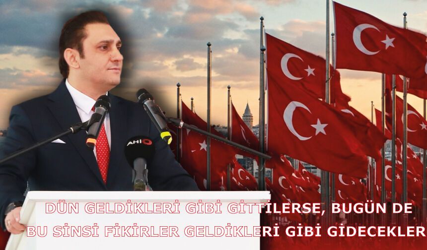 Ümit DEMİREL: “Dün Geldikleri Gibi Gittilerse, bugün de bu sinsi fikirler geldikleri gibi gidecekler!”
