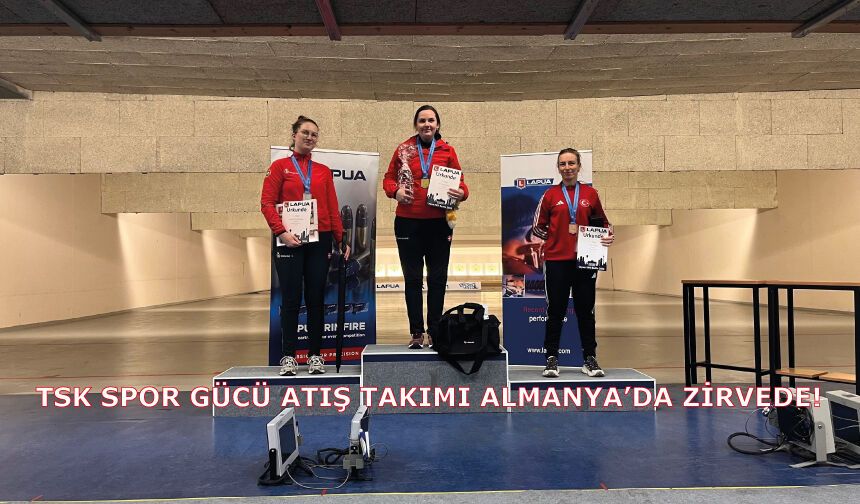 TSK Spor Gücü Atış Takımı Almanya’da Zirvede!